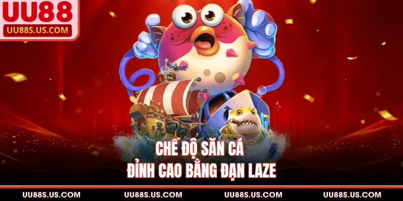 Bắn Cá UU88 - Ngư Trường Săn Xu Tuyệt Đỉnh, Đủ Mọi Level