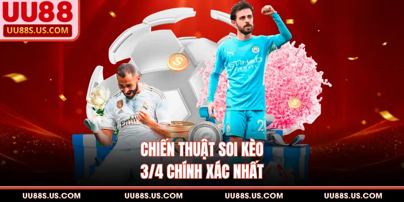 Kèo Chấp 3/4 - Chiến Thuật Đọc Kèo Dễ Hiểu, Thắng Đậm Kèo Chấp 3/4 - Chiến Thuật Đọc Kèo Dễ Hiểu, Thắng Đậm