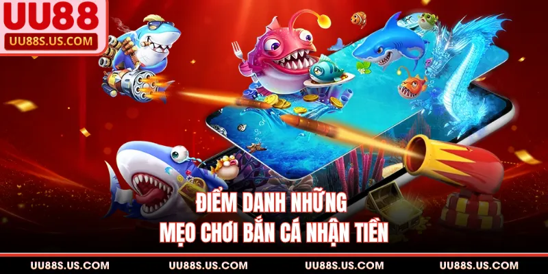 Mẹo Chơi Bắn Cá Ăn Tiền Thật - Cách Săn Boss Biển Xu Bộn Túi