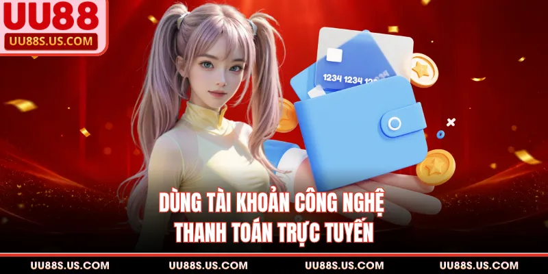 Nạp Tiền UU88 - Hướng Dẫn Quy Trình Giao Dịch Đúng Cách
