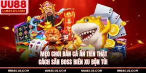 Bắn Cá UU88 - Ngư Trường Săn Xu Tuyệt Đỉnh, Đủ Mọi Level