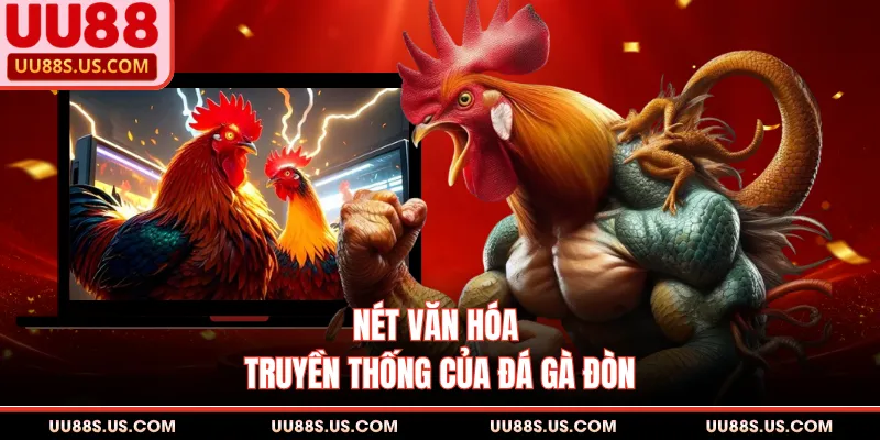 Đá Gà Đòn - Nét Đẹp Văn Hóa Thể Thao Dân Gian Đặc Sắc Đá Gà Đòn - Nét Đẹp Văn Hóa Thể Thao Dân Gian Đặc Sắc