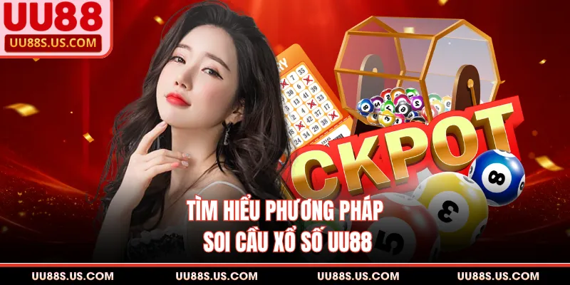 Soi Cầu Xổ Số UU88 - Hướng Dẫn Tính Toán Chuẩn Xác Soi Cầu Xổ Số UU88 - Hướng Dẫn Tính Toán Chuẩn Xác